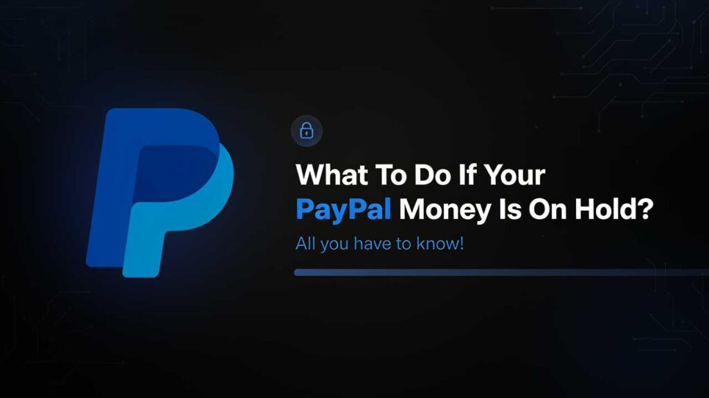 What To Do If Your PayPal Money Is On Hold? All you have to know! What to do if your PayPal money is on hold all you have to know for USA UK Canada Australia